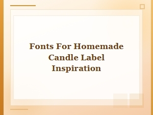 Fonts for Homemade Candle Label Inspiration