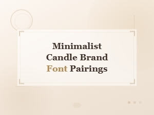 Free Minimalist Font Pairings for Candle Brand Design