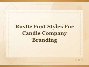 Free Rustic Font Styles for Candle Company Branding