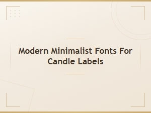 Modern Minimalist Fonts for Candle Labels
