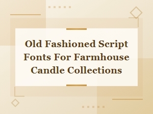 Rustic Vintage Script Fonts for Farmhouse Candle Label Designs