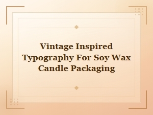Rustic Vintage Fonts for Soy Wax Candle Packaging Typography