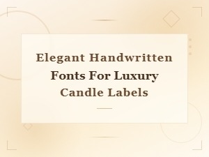 Elegant Handwritten Fonts for Luxury Candle Labels