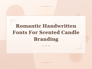 Romantic Handwritten Fonts for Elegant Scented Candle Branding